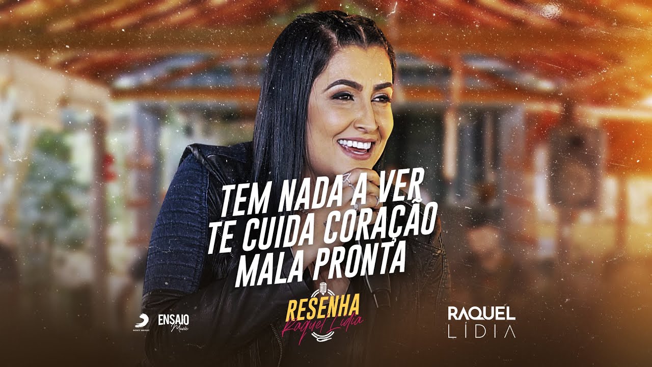 Resenha Raquel Lídia - [Tem nada a ver / Te cuida coração / Mala Pronta]