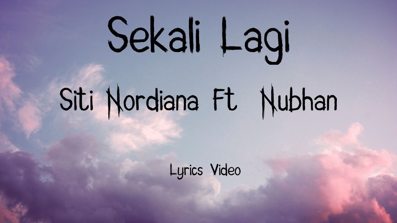 Siti Nordiana Ft  Nubhan - Sekali Lagi (Lyrics Video)