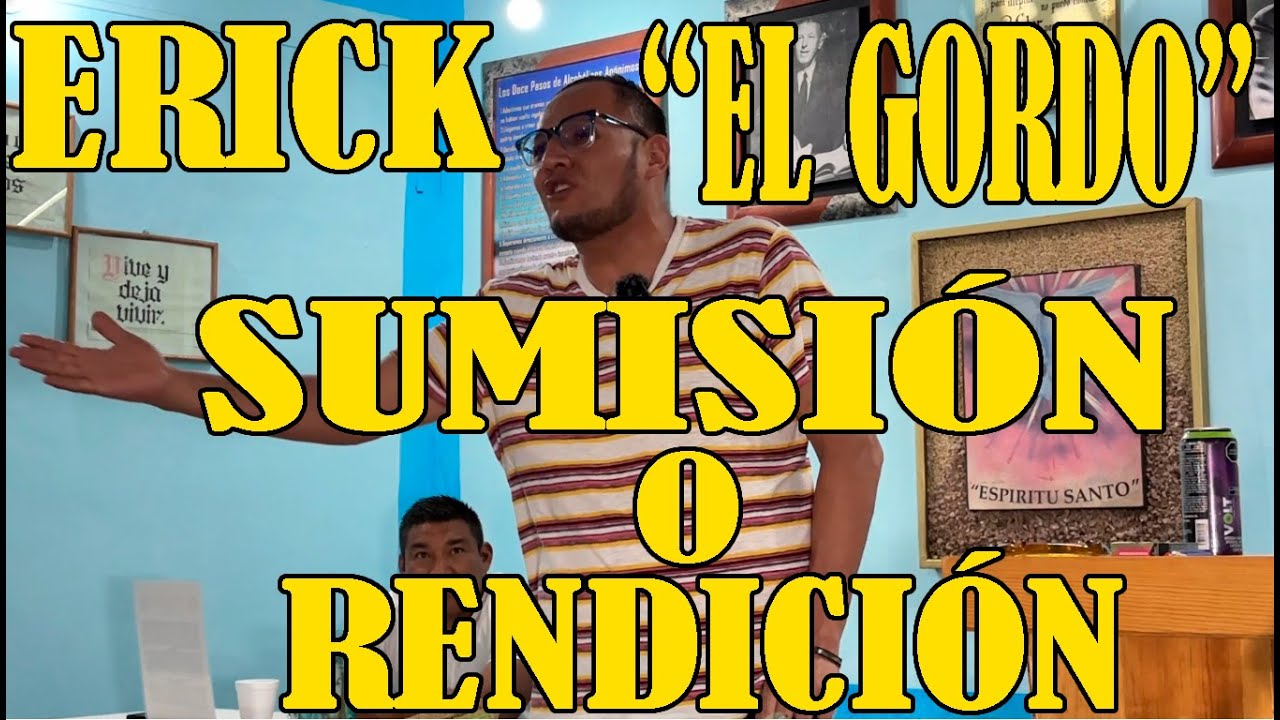 ERICK // GRUPO UN NUEVO CAMINO EN TU VIDA // TEMA SUMISIÓN O RENDICIÓN.