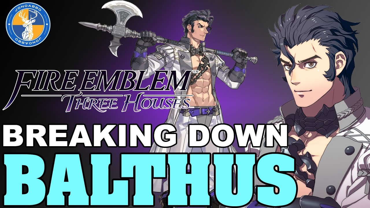 Breaking Down: Balthus - Fire Emblem: Three Houses Unit Analysis