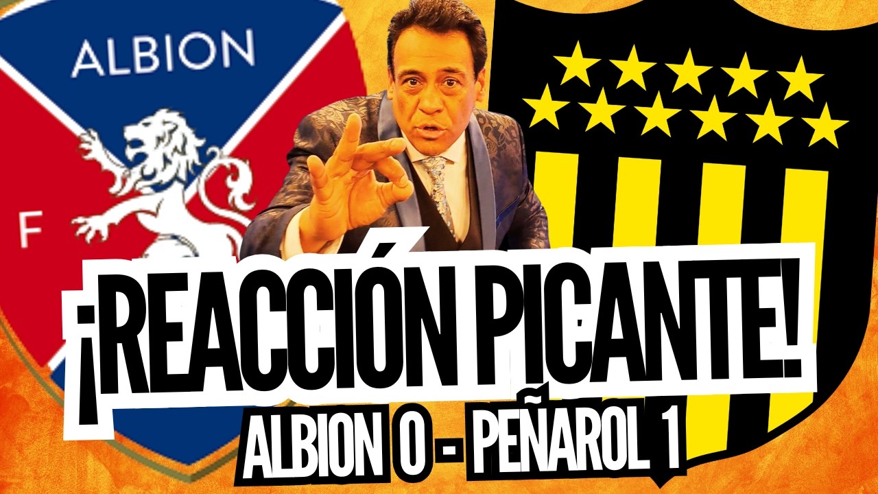 ¡PEÑAROL LE GANÓ 1-0 A ALBION Y ES LIDER! REACCIÓN PICANTE DE ALBERTO PEREZ