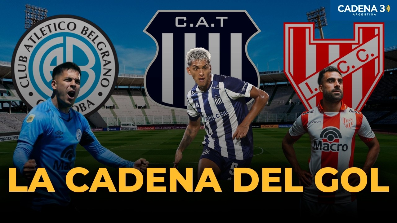 LA CADENA DEL GOL | Programa 25/2 | Toda la Info de Talleres, Belgrano e Instituto | Cadena 3