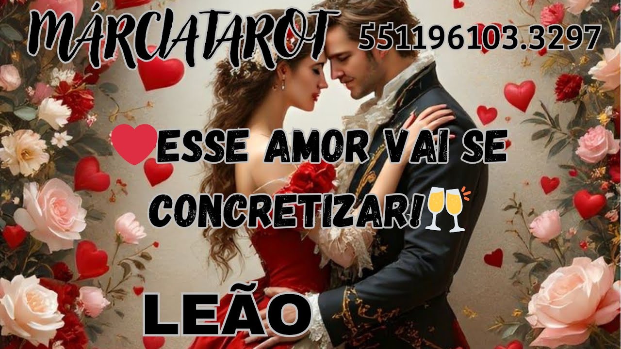 LEÃO ❤️ ALGUÉM QUE TE FEZ SENTIR MUITO FELIZ, RETORNA PARA OS SEU CORAÇÃO!😍