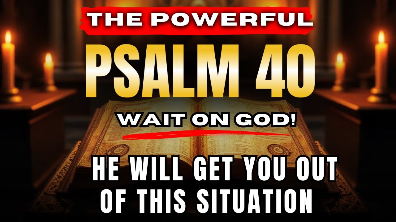 POWERFUL PSALM 40 - PRAYER AGAINST ALL EVIL THAT PERSECUTES YOU