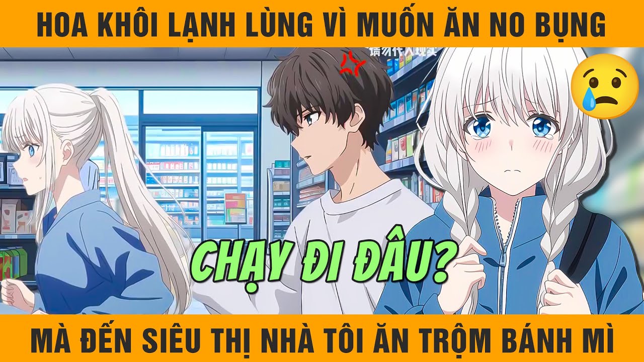 (4 Giờ) Hoa Khôi Lạnh Lùng Vì Muốn Ăn No Bụng, Mà Đến Siêu Thị Nhà Tôi Ăn Trộm Bánh Mì | Phần 1 + 2