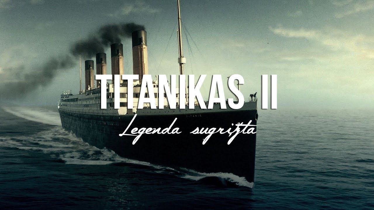 Jūrų legenda sugrįžta: TITANIKAS 2