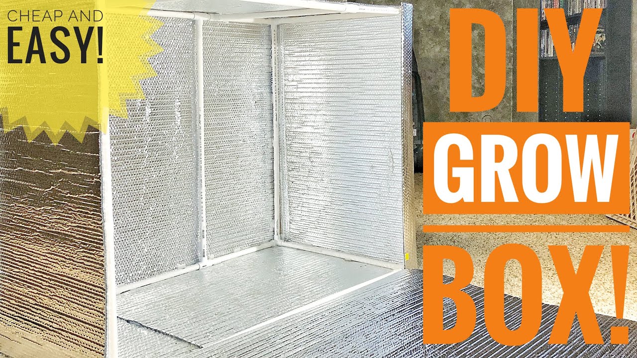 CHEAP AND EASY DIY GROW BOX