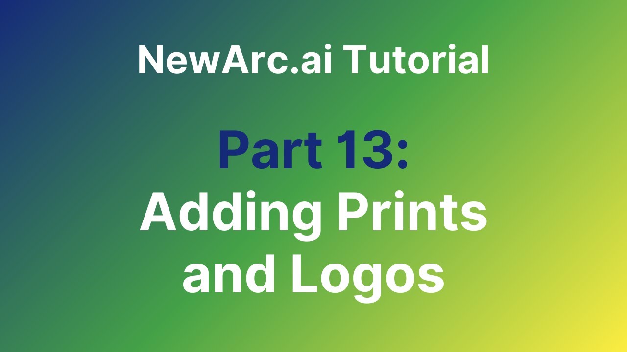 13. Adding Prints and Logos - NewArc.ai Tutorial