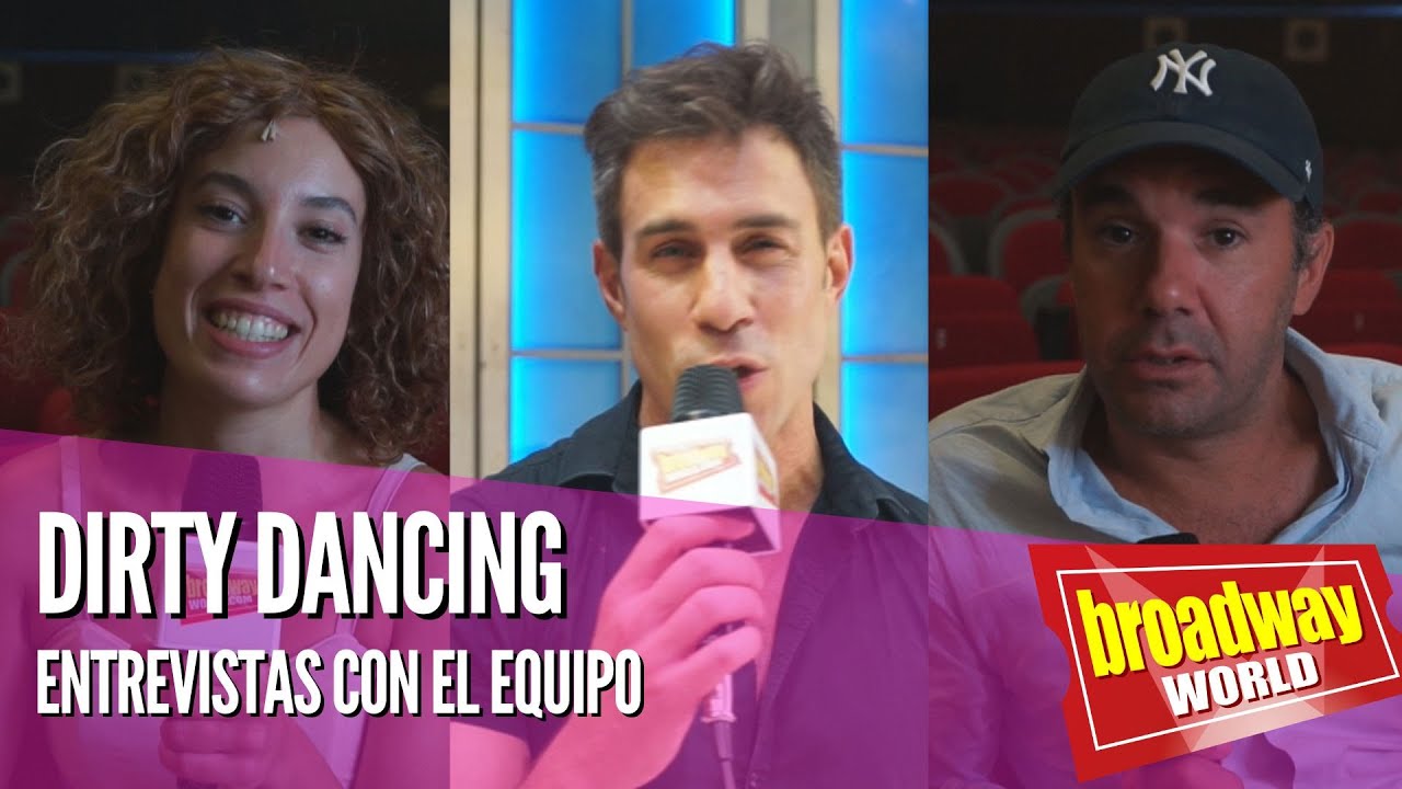 DIRTY DANCING - Entrevistas con el equipo (Espacio Delicias, Madrid 2022)