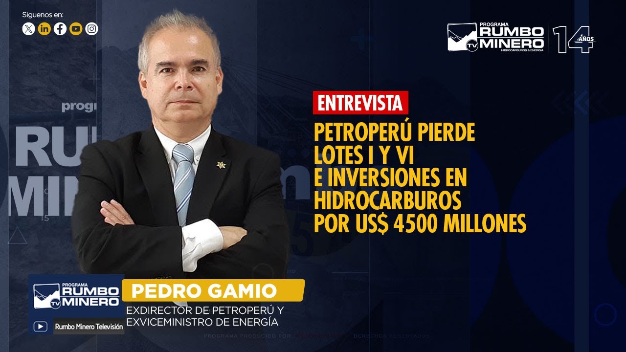 Petroperú pierde lotes I y VI e inversiones en hidrocarburos por US$ 4500 millones