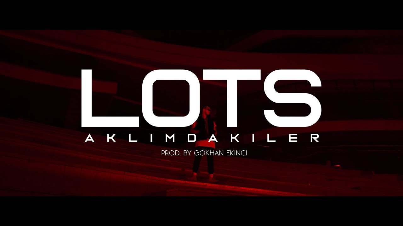 Lots - Aklımdakiler (Official Video ) prod. by G&ouml;khan Ekinci