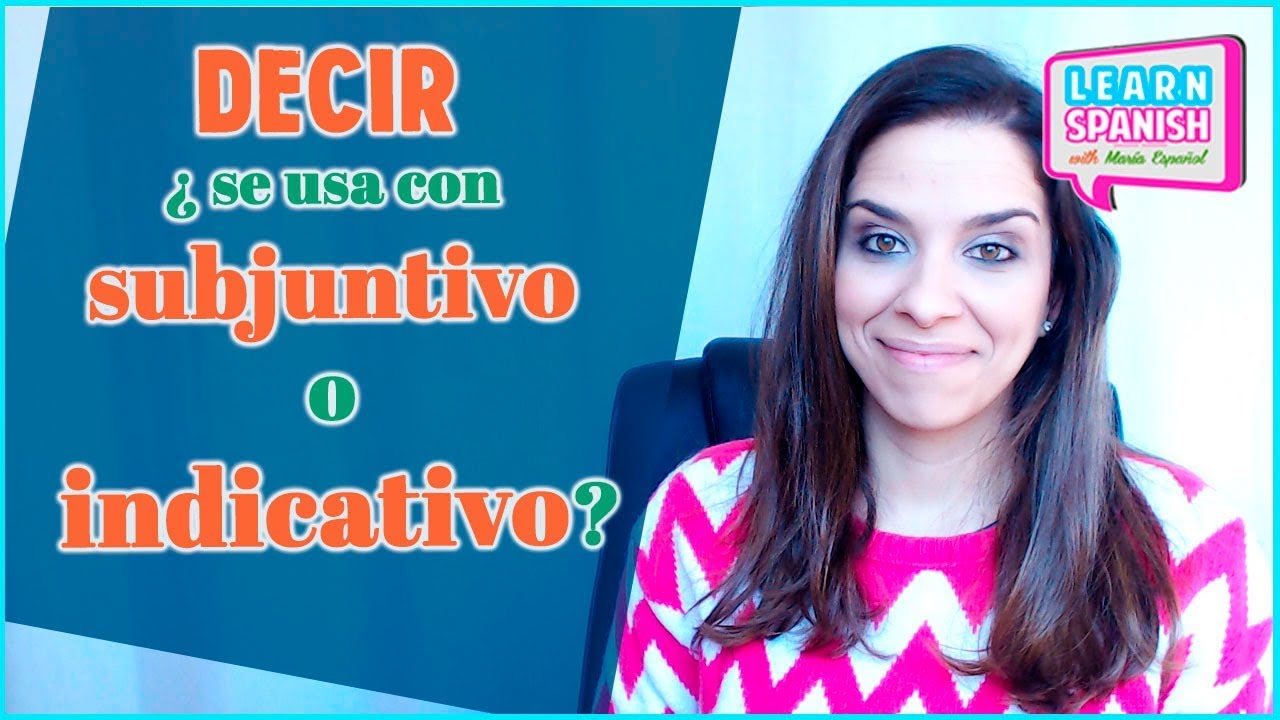 DECIR ¿con subjuntivo o indicativo? || Aprender español