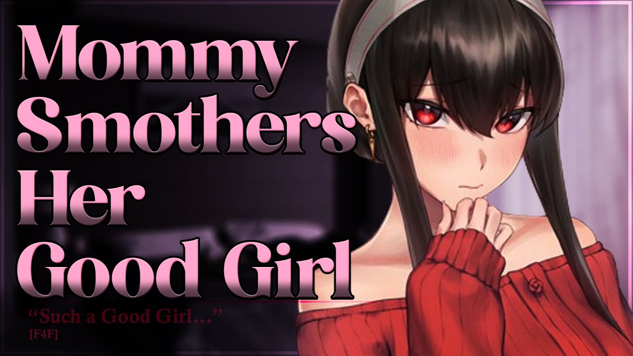 Mommy Smothers Her Good Girl 💖 [F4F] [Soft Dominant] [Flirty] [Soft-spoken] [Good Girl] [Teasing]