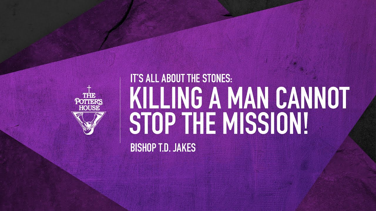 Killing a Man Cannot Stop The Mission | Bishop T.D. Jakes