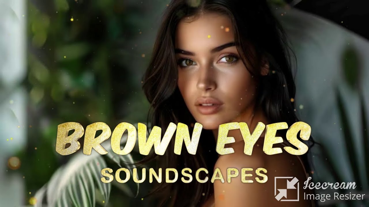 BROWN EYES - (SOUNDSCAPES)