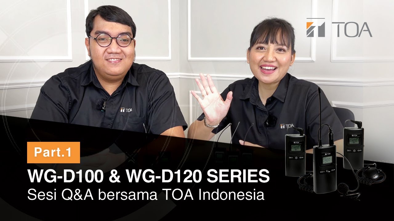 SESI Q&A BERSAMA TOA INDONESIA : WG-D100 & WG-D120 SERIES (PART 1)