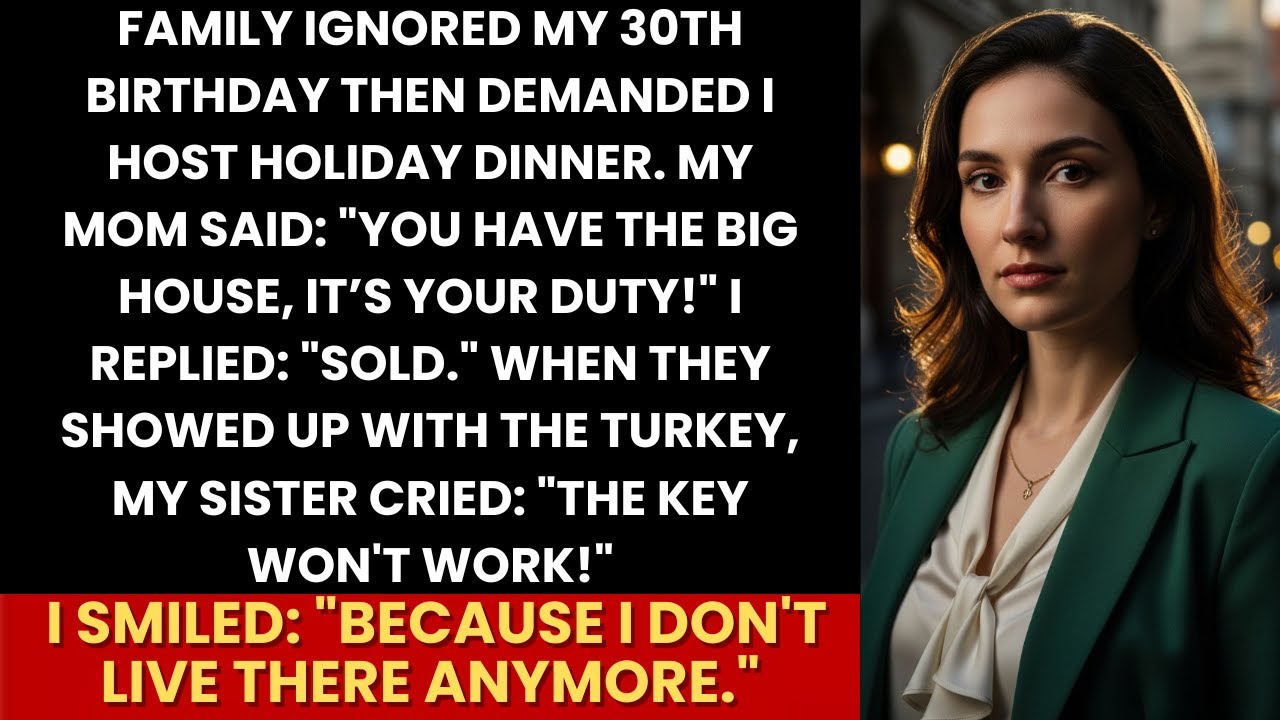 Family Ignored My 30th Birthday, Then Demanded I Host Holidays — I Said “Sold” And Changed The Locks