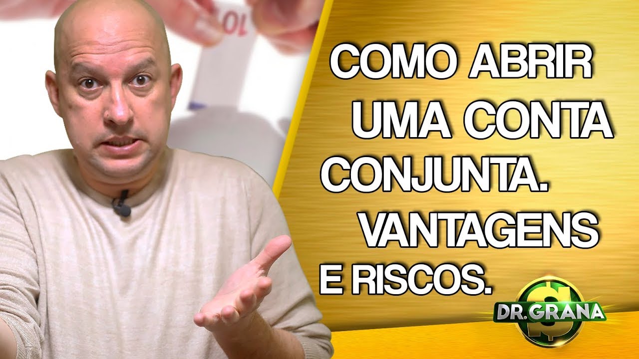O QUE É CONTA CONJUNTA? COMO ABRIR UMA CONTA CONJUNTA? CONHEÇA AS VANTAGENS E RISCOS.
