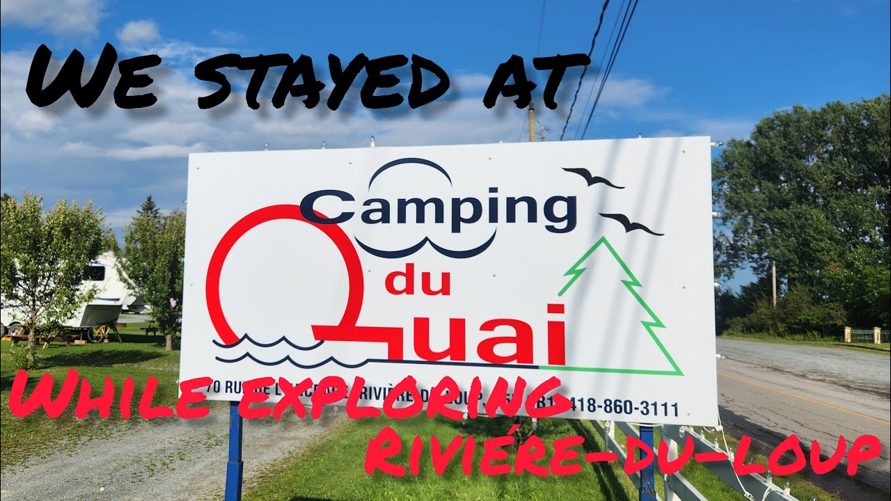 We stayed at Camping du Quai while exploring Rivier-du-loup EP 7/24