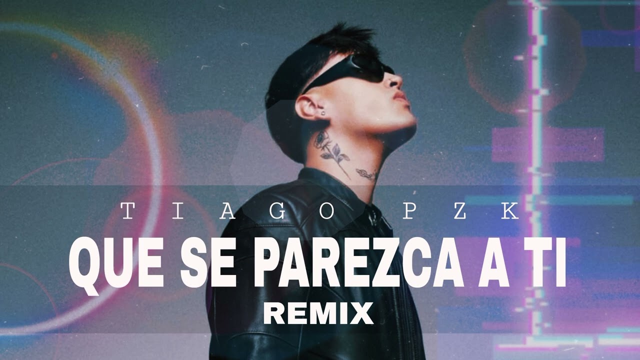 Que Se Parezca a Ti - Tiago PZK | Melodicx Remix (Remastered) 