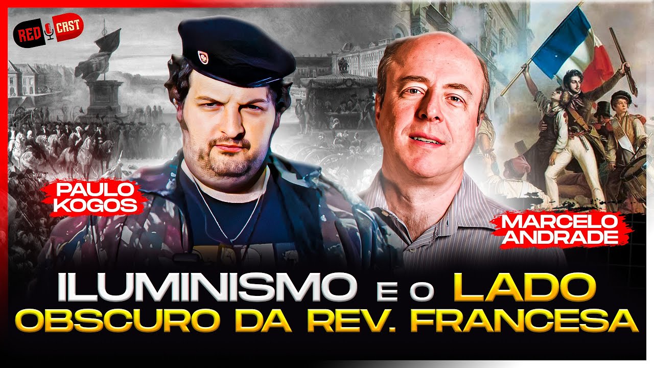 ILUMINISMO E O LADO OBSCURO DA REVOLU&Ccedil;&Atilde;O FRANCESA! - PAULO KOGOS E PROF. MARCELO ANDRADE