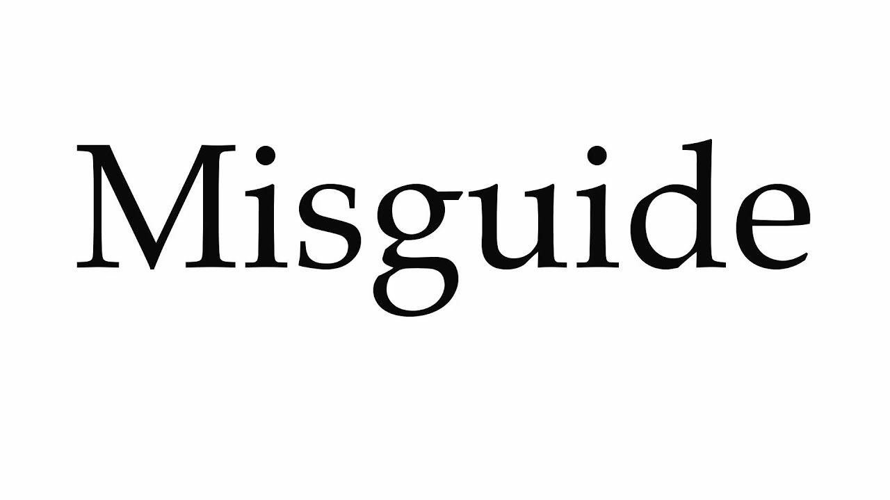 How to Pronounce Misguide