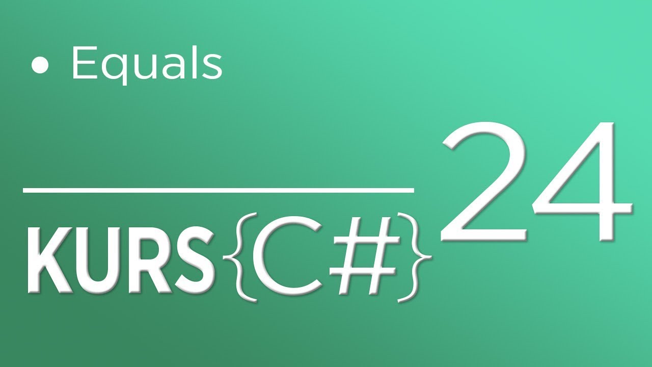 24. Kurs C# dla początkujących - Equals