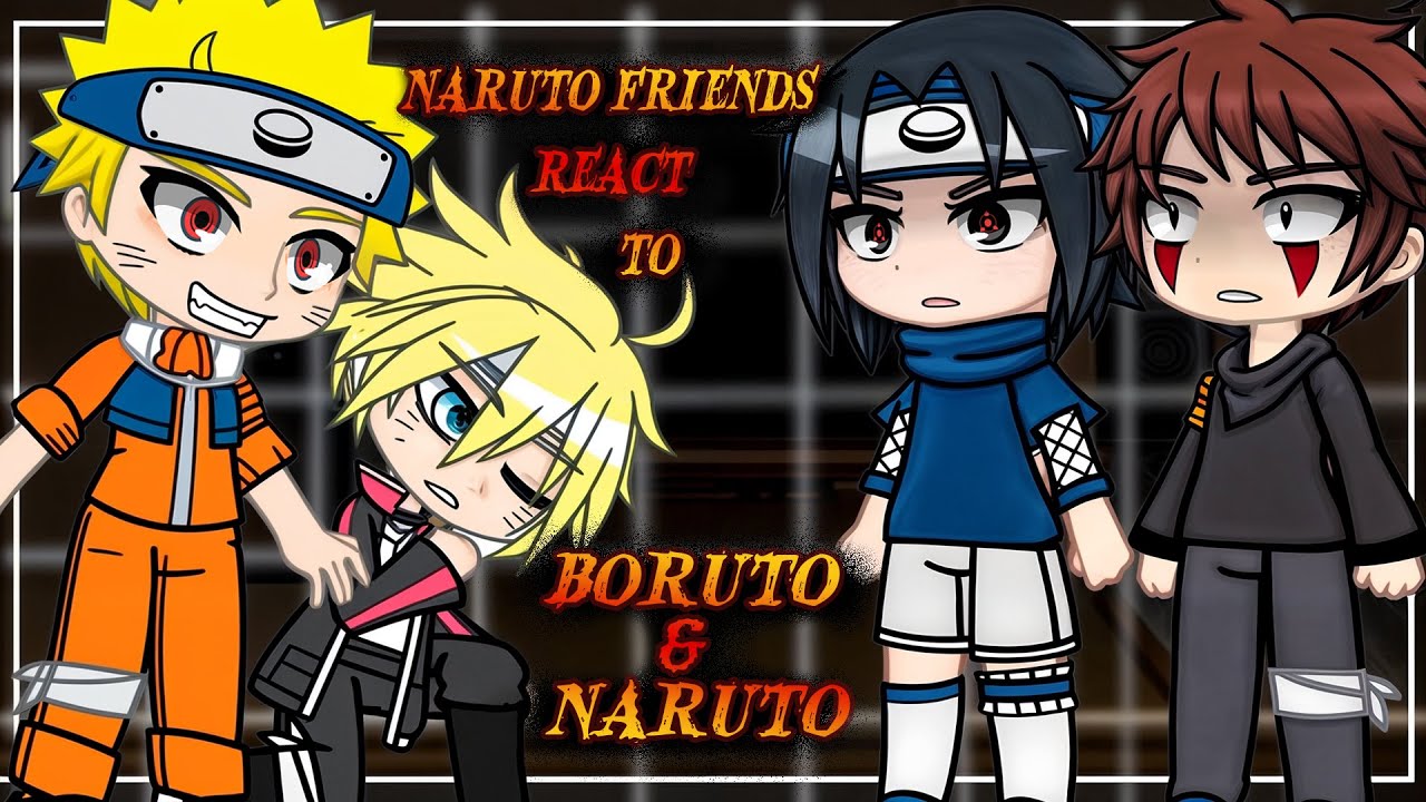 Naruto Friends React to Naruto & Boruto // Gacha Club