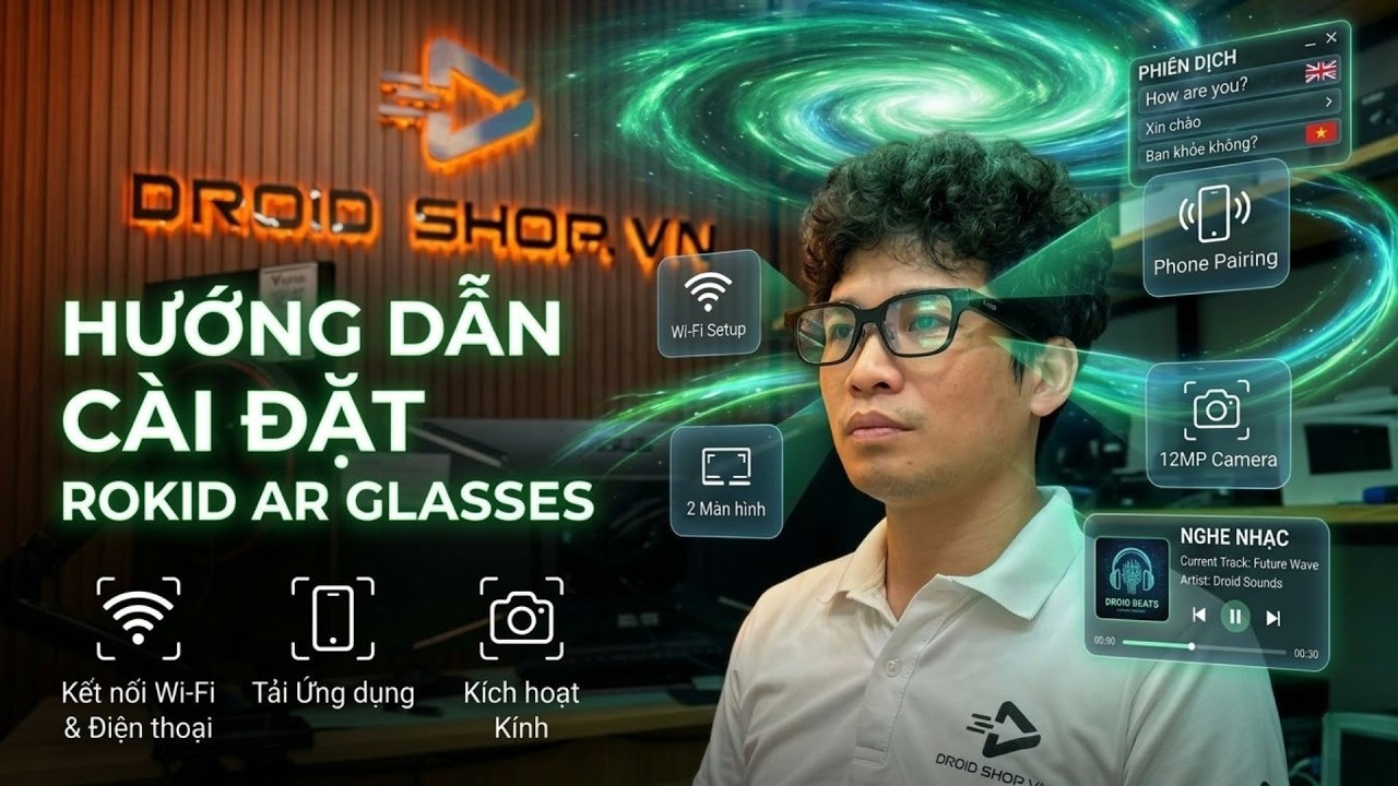 Hướng dẫn sử dụng kính Rokid Glasses - Tìm hiểu các tính năng của kính