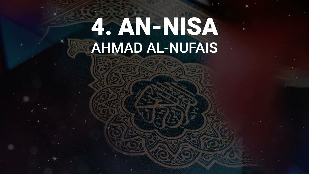 Ahmad Al-Nufais - Surah 4. An-Nisa