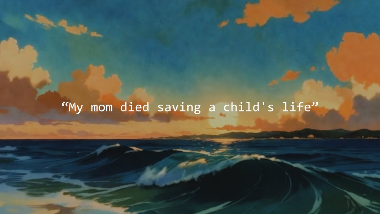 my mom died saving a child's life
