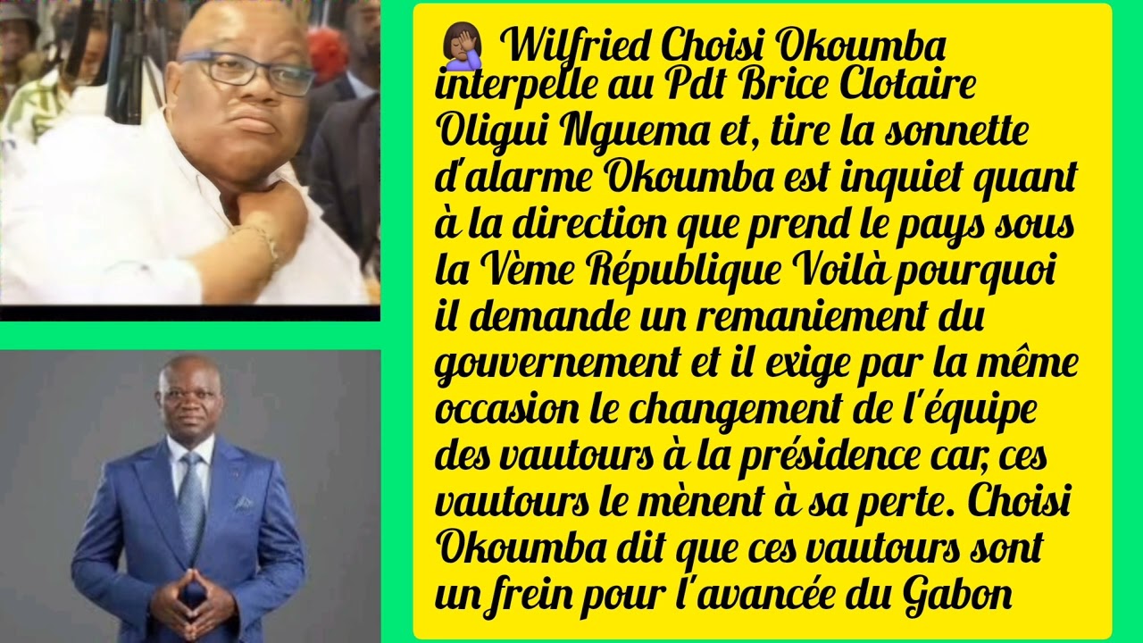 🤔 L'heure est grave pour Wilfried Choisi Okoumba qui interpelle le Pdt Brice Clotaire Oligui Nguema 