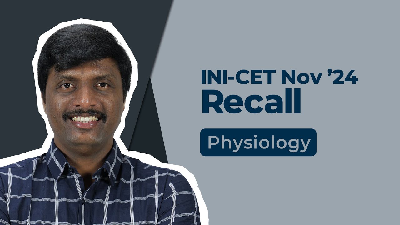 Exam Recall Series (INI-CET Nov '24) - Physiology