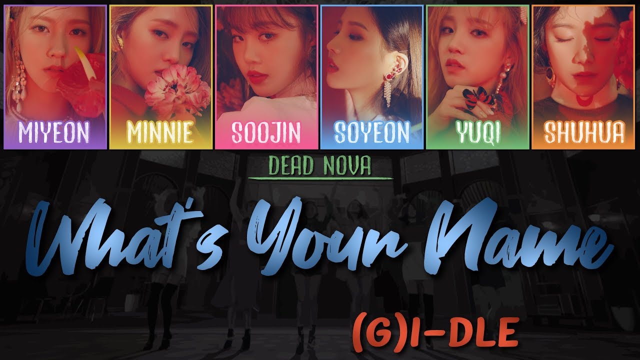 (G)I-DLE ((여자)아이들) - What's Your Name (Color-Coded Lyrics Han|Rom|Eng)