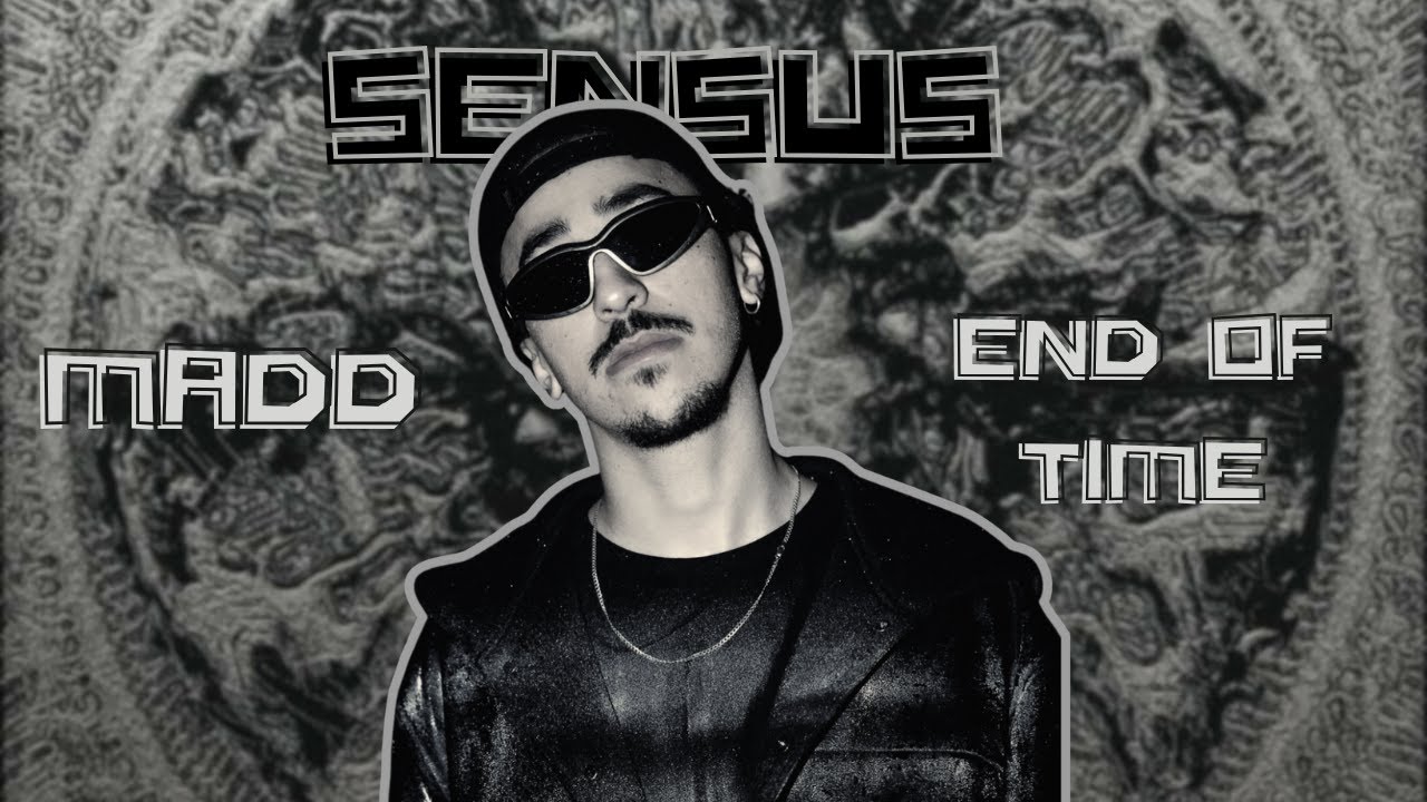 Madd - The End Of Time -- SENSUS (Lyrics)