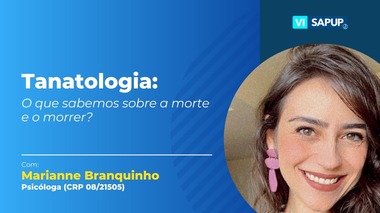 Tanatologia: O que sabemos sobre a morte e o morrer? (Com: Marianne Branquinho)