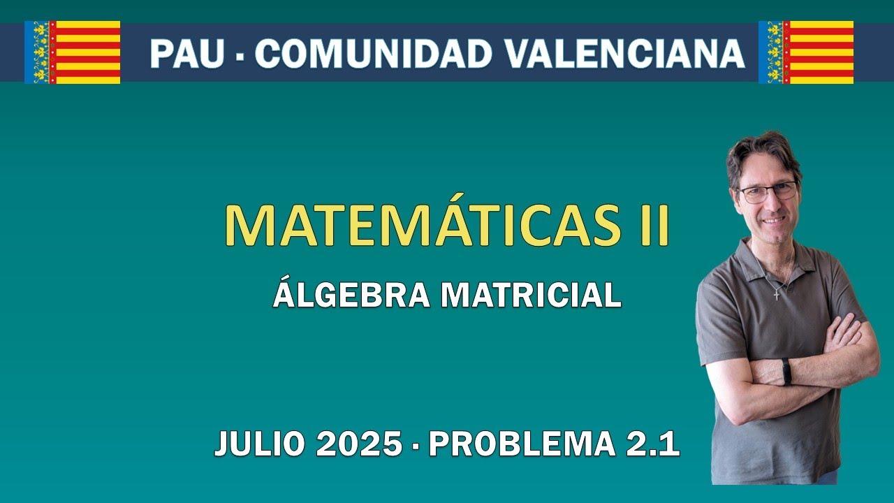 PAU Comunidad Valenciana – Matemáticas II: Problema 2.1 (Julio 2025) | Resuelto paso a paso