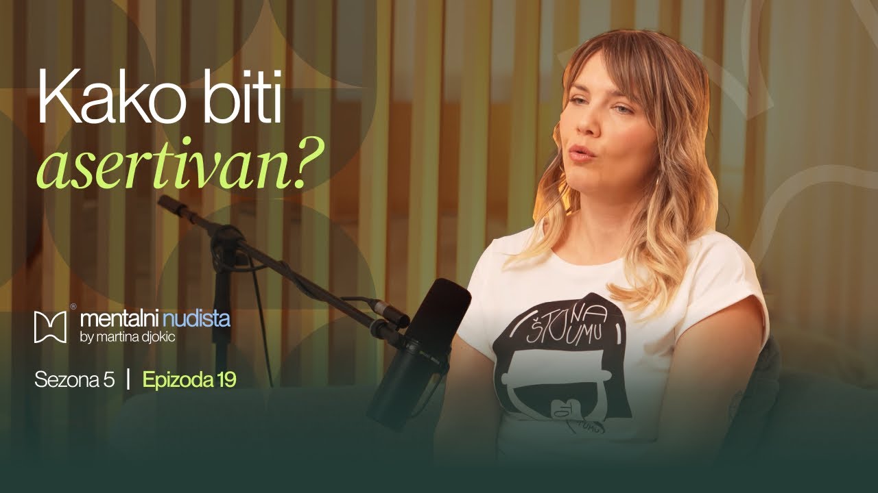 Kako biti asertivan? | Martina Djokic | Mentalni Nudista S5 E19