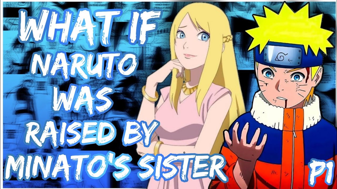 What if Naruto was Raised by Minato's Sister | Naruto X Naruko | PART 1