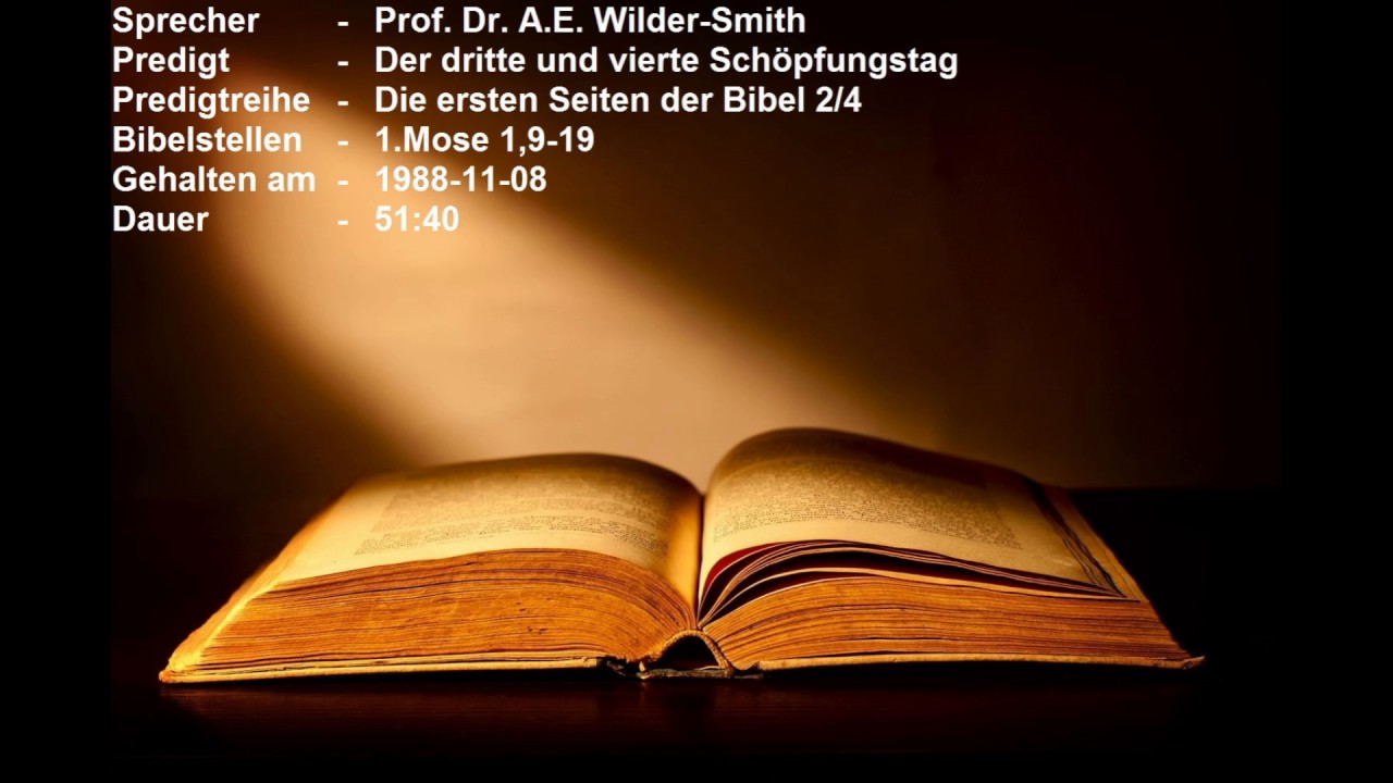 Prof. Dr. A.E. Wilder-Smith - Die ersten Seiten der Bibel 2/4 - Der dritte und vierte Schöpfungstag