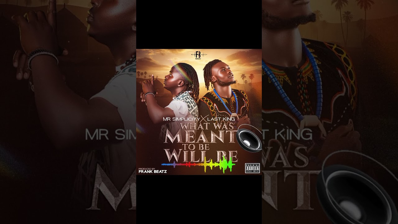 LAST KING FT MR SIMPLICITY WHAT WAS MEANT TO BE WILL BE 