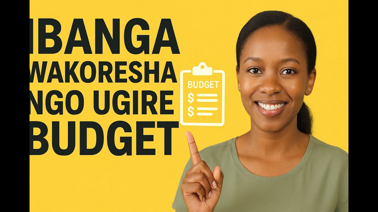 Ibanga wakoresha ngo ugire budget nziza kd ikora/The secret to having a successful budget