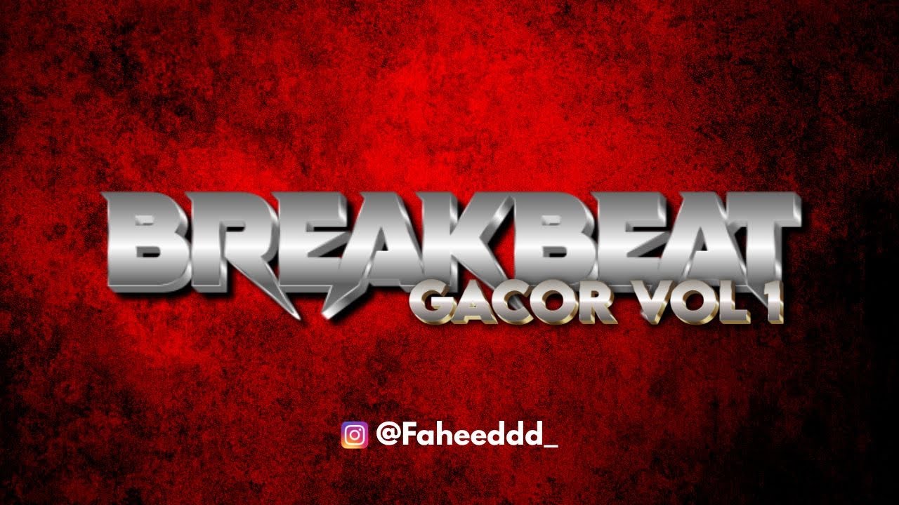 BREAKBEAT GACOR VOL 1 – FAHEED BREAKBEAT MIXTAPE