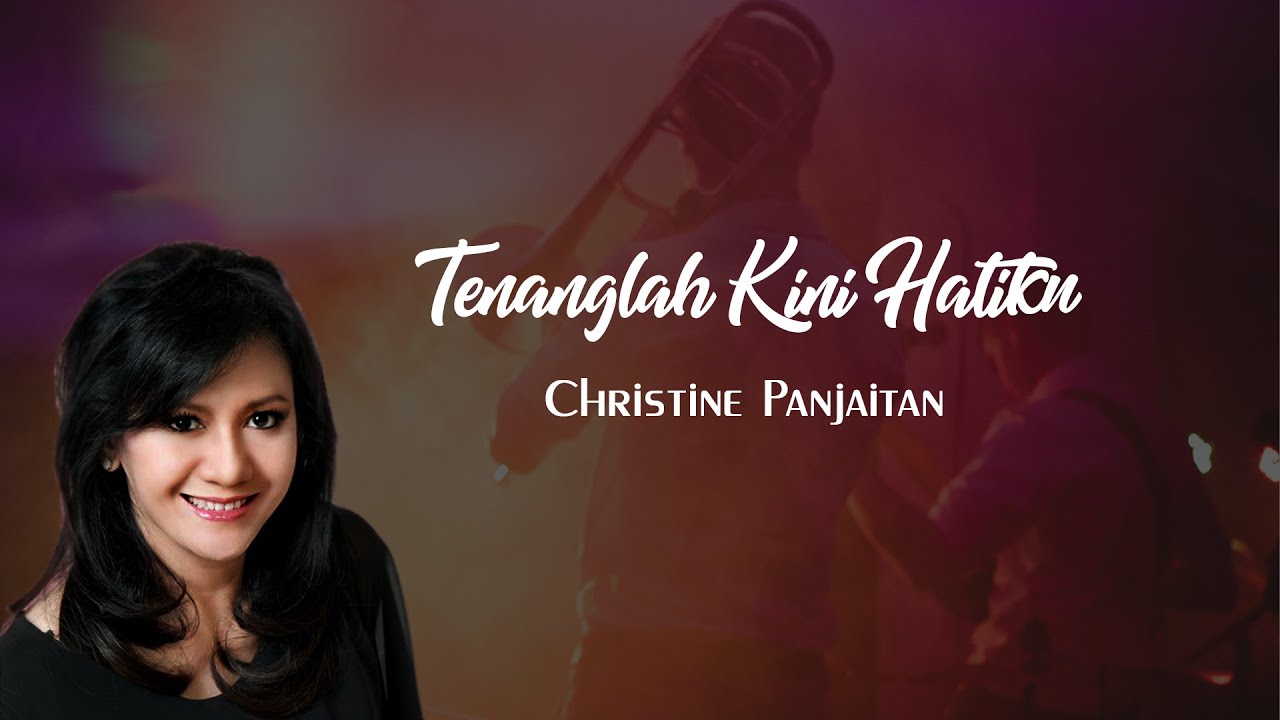 Tenanglah Kini Hatiku (Christine Panjaitan)