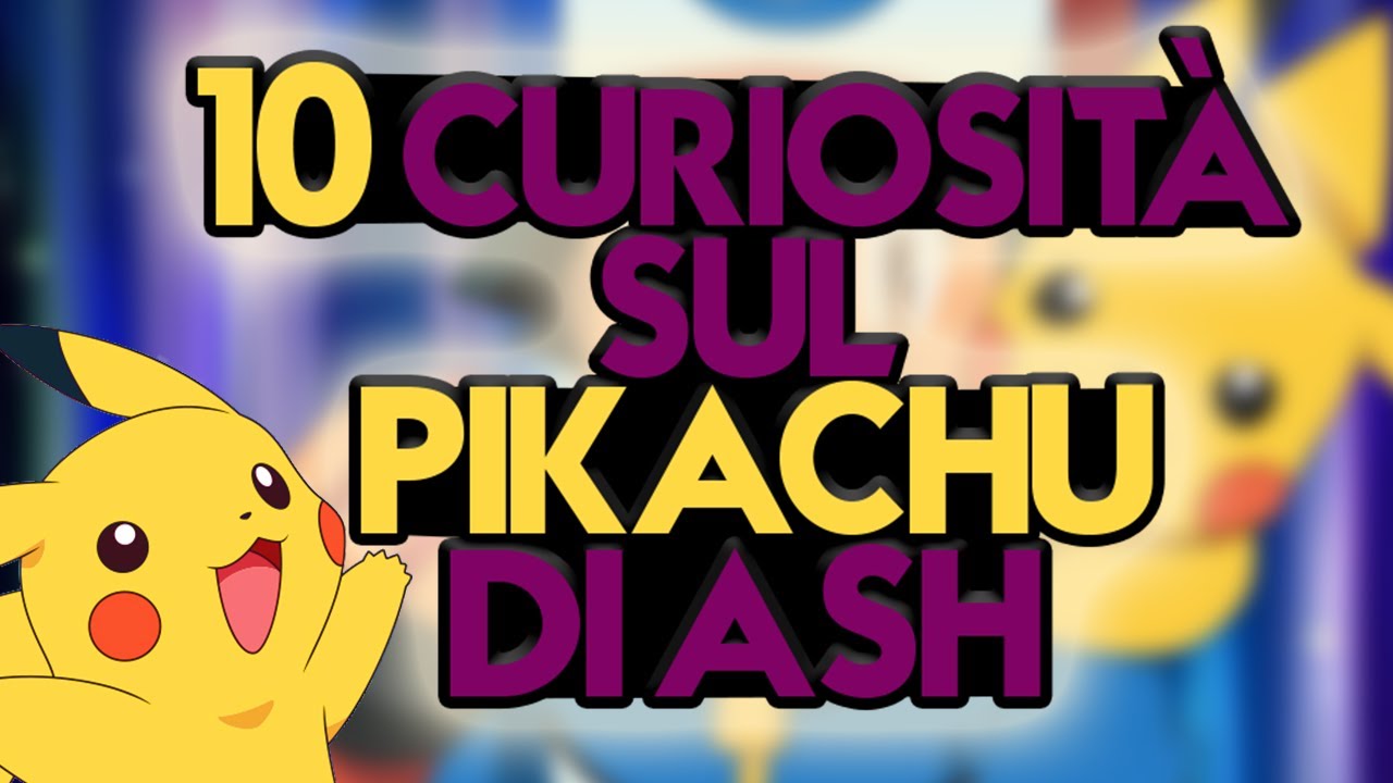 10 cose che NON sai sul PIKACHU di ASH!