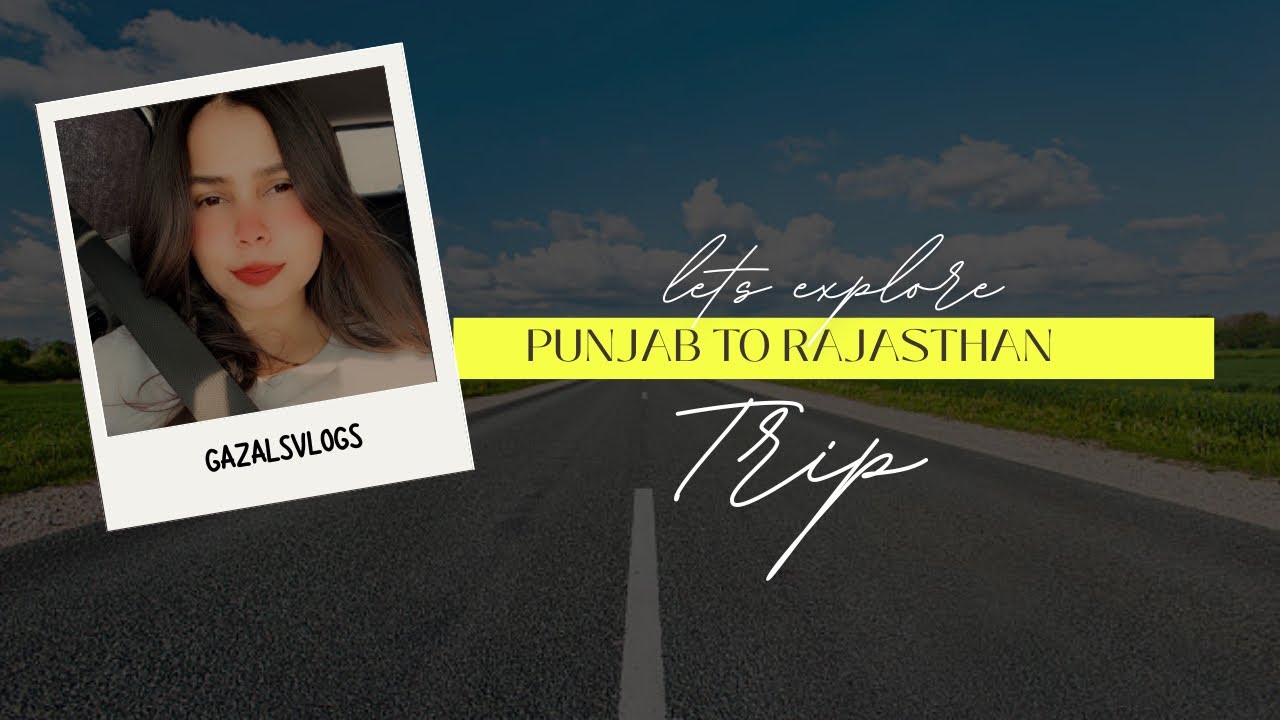 PUNJAB TO RAJASTHAN ! Bhatinda to ajmer vlog