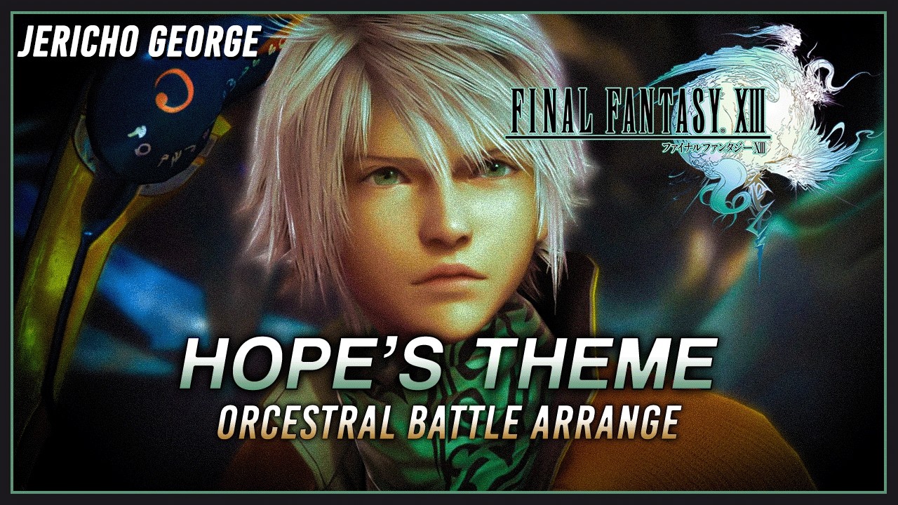 Hope's Theme (Final Fantasy XIII) ~Orchestral Battle Arrange~