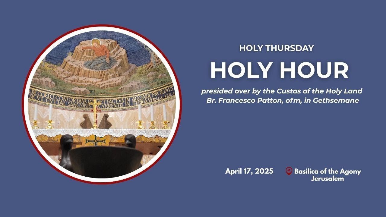 Holy Hour at Gethsemane, Jerusalem | April 17, 2025