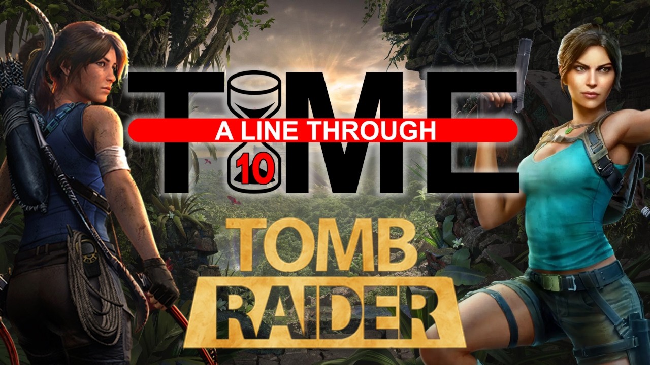 Tomb Raider's Unified Timeline Explained | A LINE THROUGH T⌛ME