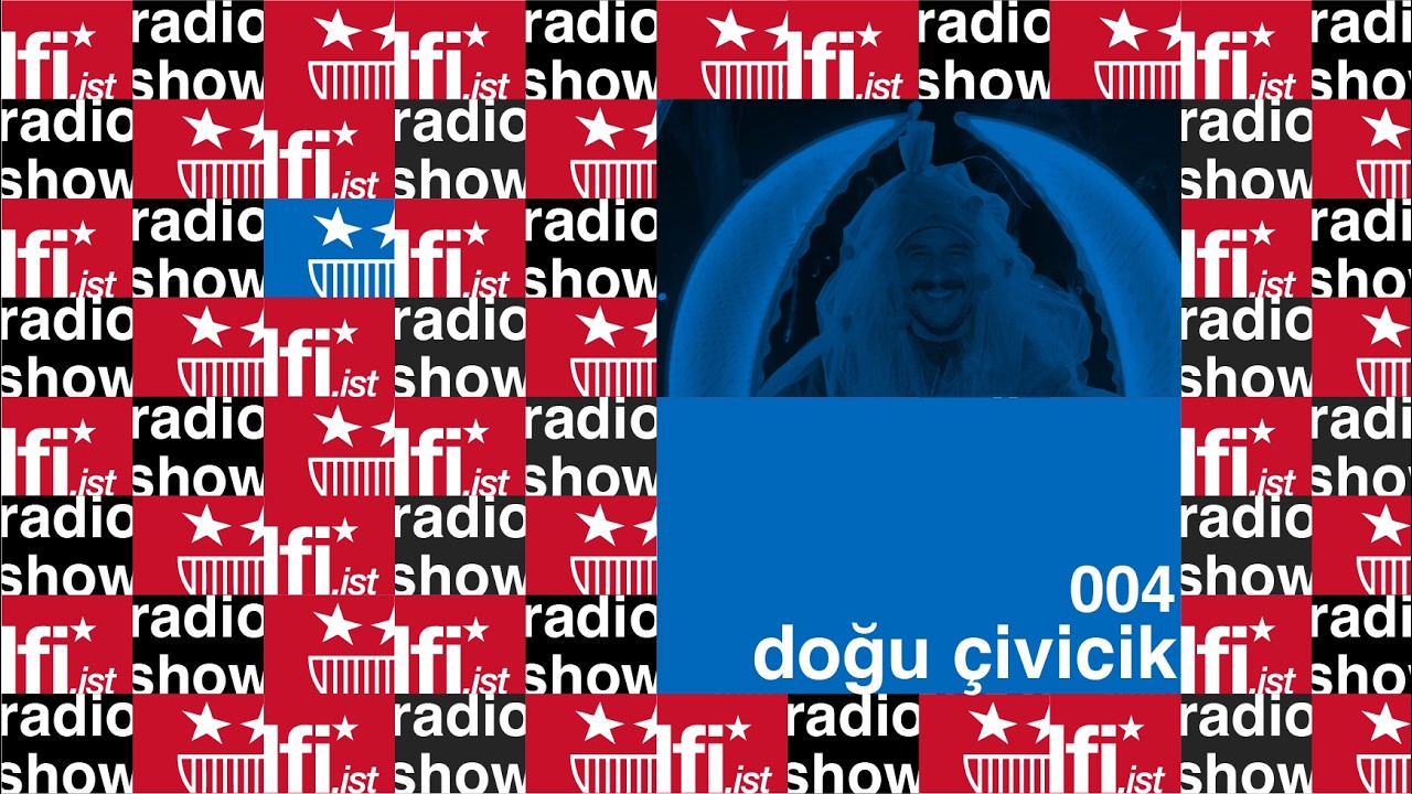 lfi* Radio Show 004 - Dogu Civicik